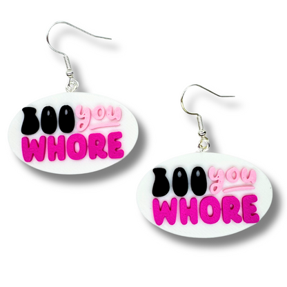 BOO You Whore Earrings