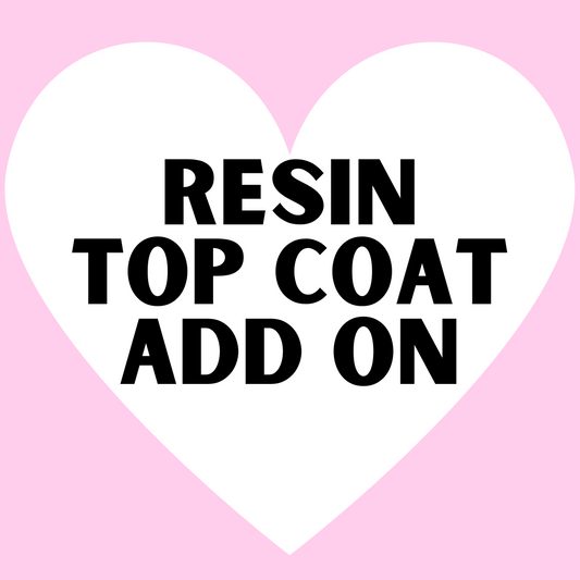 Resin Top Coat - ADD ON